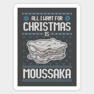 All I Want For Christmas Is Moussaka - Ugly Xmas Sweater For Greek Food Lover Magnet